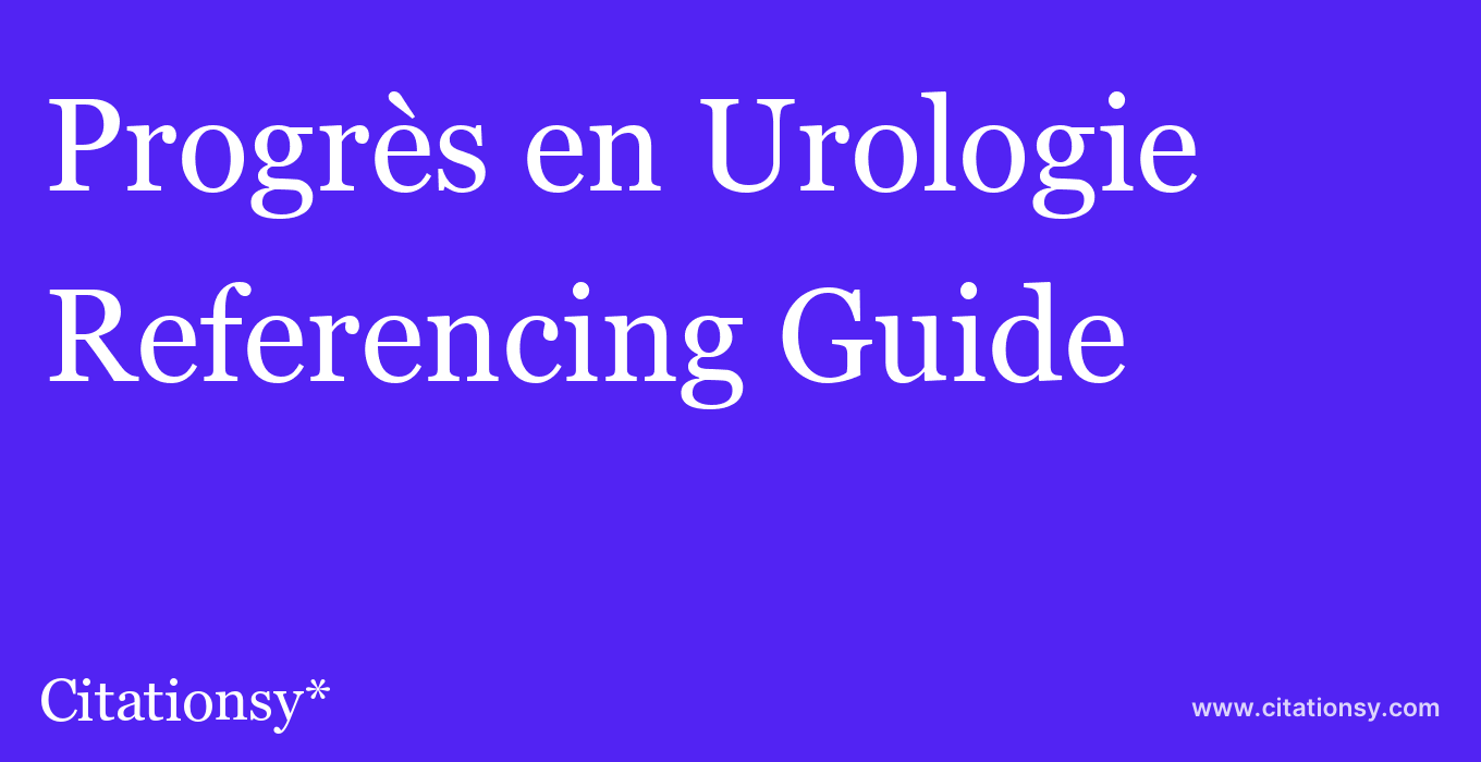 cite Progrès en Urologie  — Referencing Guide